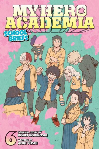 Cover for Anri Yoshi · My Hero Academia: School Briefs, Vol. 6 - My Hero Academia: School Briefs (Paperback Bog) (2023)