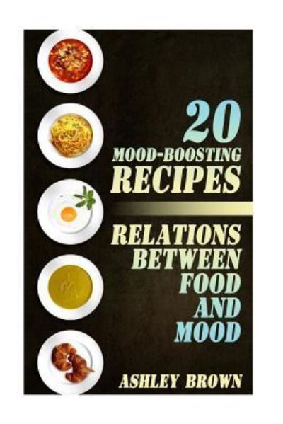 Cover for Ashley Brown · 20 Mood-Boosting Recipes (Paperback Book) (2017)