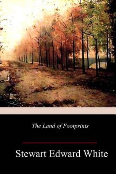 Cover for Stewart Edward White · The Land of Footprints (Paperback Book) (2017)