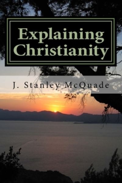 Cover for J Stanley McQuade · Explaining Christianity (Paperback Book) (2018)