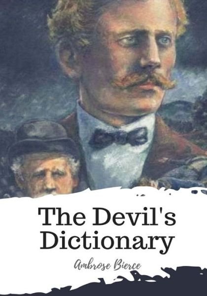 Cover for Ambrose Bierce · The Devil's Dictionary (Paperback Book) (2018)
