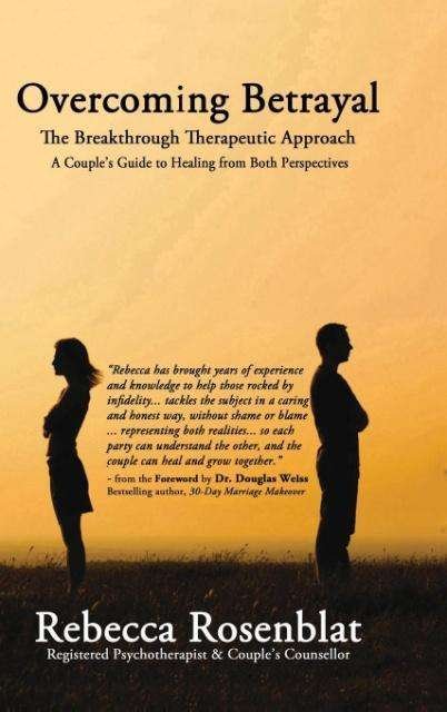 Rebecca Rosenblat · Overcoming Betrayal: The Breakthrough Therapeutic Approach A Couples Guide to Healing from Both Perspectives (Hardcover Book) (2017)