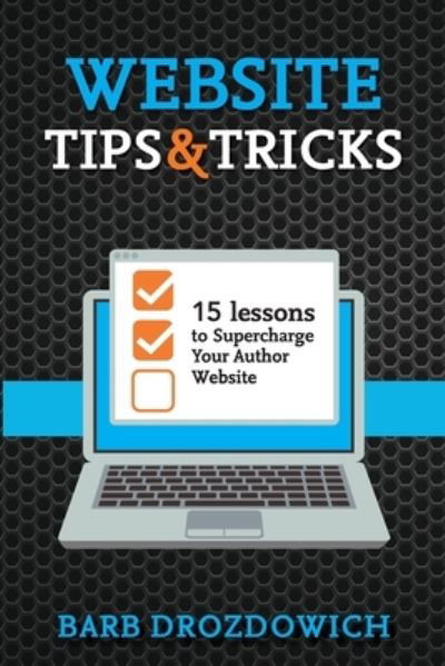 Cover for Barb Drozdowich · Website Tips and Tricks: 15 Lessons to Supercharge your Author Website (Paperback Book) (2019)