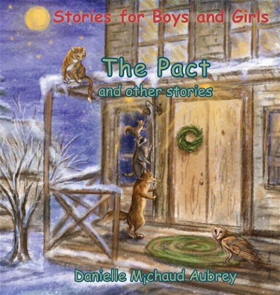Cover for Danielle Michaud Aubrey · The Pact and other stories: Stories for Boys and Girls - A Walk in the Wind (Gebundenes Buch) (2019)