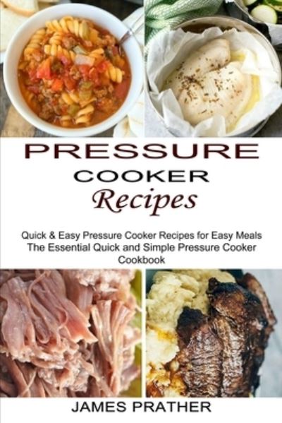 Cover for James Prather · Pressure Cooker Recipes (Paperback Book) (2021)