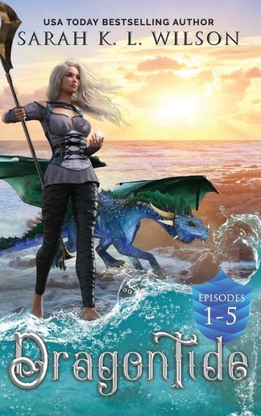 Dragon Tide: Episodes 1-5 - Dragon Tide Omnibuses - Sarah K L Wilson - Books - Sarah K. L. Wilson - 9781999287252 - March 21, 2020