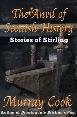 Cover for Murray Cook · The Anvil of Scottish History (Taschenbuch) (2020)