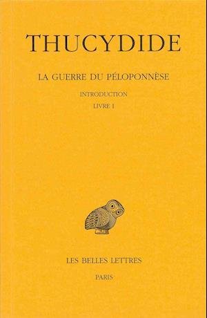 Cover for Thucydide · La Guerre Du Péloponnèse: Tome I : Introduction. - Livre I. (Collection Des Universites De France) (French Edition) (Paperback Book) [French edition] (1953)