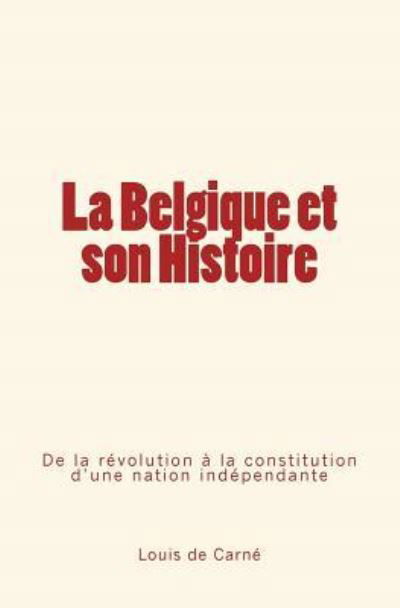 Cover for Louis De Carne · La Belgique et son Histoire (Paperback Bog) (2016)