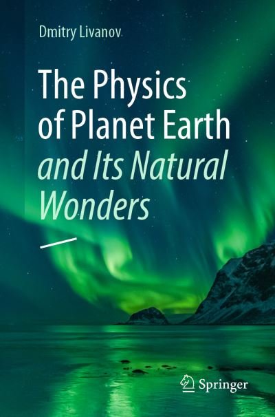 Dmitry Livanov · The Physics of Planet Earth and Its Natural Wonders (Taschenbuch) [1st ed. 2023 edition] (2023)