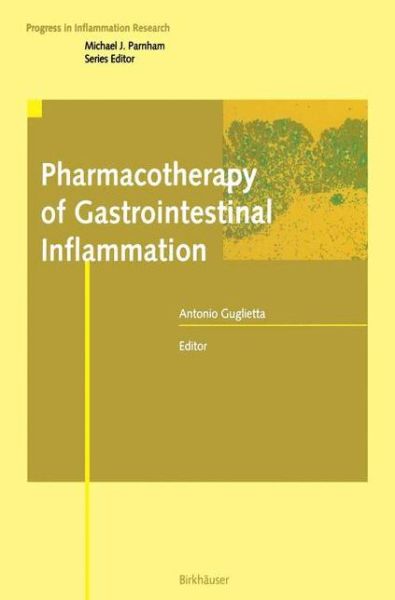 Antonio Guglietta · Pharmacotherapy of Gastrointestinal Inflammation - Progress in Inflammation Research (Paperback Book) [Softcover reprint of the original 1st ed. 2004 edition] (2012)