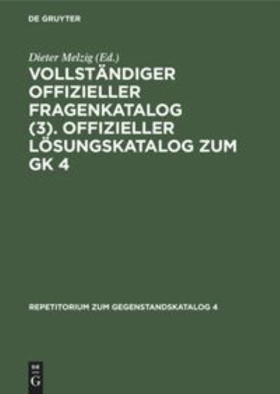 Cover for Dieter Melzig · Vollstndiger Offizieller Fragenkatalog. Offizieller Lsungskatalog Zum Gk 4 : Prfungen (Hardcover Book) (1982)