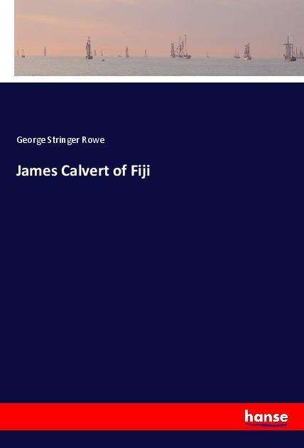 Cover for Rowe · James Calvert of Fiji (Book)