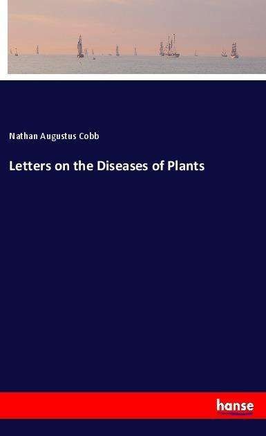Cover for Cobb · Letters on the Diseases of Plants (Bok)