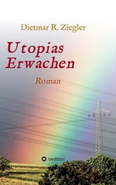 Cover for Dietmar Ziegler · Utopias Erwachen (Hardcover Book) (2021)