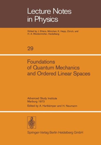 Cover for A Hartkamper · Foundations of Quantum Mechanics and Ordered Linear Spaces: Advanced Study Institute Held in Marburg 1973 - Lecture Notes in Physics (Paperback Book) (1974)