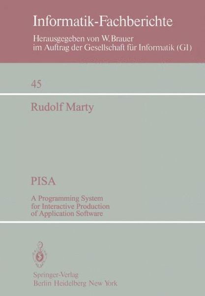 Pisa: a Programming System for Interactive Production of Application Software - Informatik-fachberichte / Subreihe Kunstliche Intelligenz - R. Marty - Bücher - Springer-Verlag Berlin and Heidelberg Gm - 9783540108252 - 1. Mai 1981