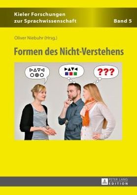 Cover for Niebuhr · Formen Des Nicht-Verstehens - Kieler Forschungen Zur Sprachwissenschaft (Inbunden Bok) (2014)