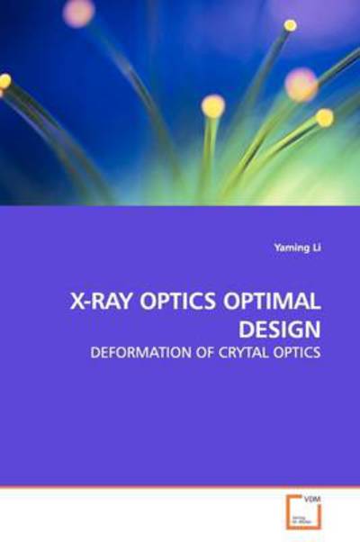 Cover for Yaming Li · X-ray Optics Optimal Design: Deformation of Crytal Optics (Paperback Book) (2009)
