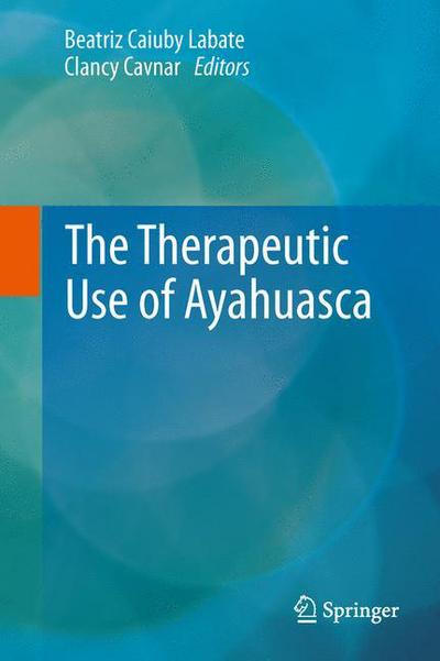 Cover for Beatriz Caiuby Labate · The Therapeutic Use of Ayahuasca (Hardcover Book) [2014 edition] (2013)