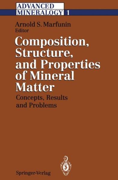 Cover for A S Marfunin · Advanced Mineralogy: Volume 1 Composition, Structure, and Properties of Mineral Matter: Concepts, Results, and Problems (Paperback Book) [Softcover reprint of the original 1st ed. 1994 edition] (2011)