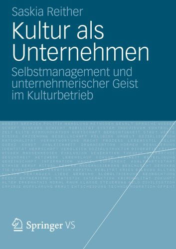 Cover for Saskia Reither · Kultur ALS Unternehmen: Selbstmanagement Und Unternehmerischer Geist Im Kulturbetrieb (Paperback Book) [2012 edition] (2012)