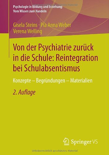 Cover for Gisela Steins · Von Der Psychiatrie Zuruck in Die Schule: Reintegration Bei Schulabsentismus: Konzepte - Begrundungen - Materialien - Psychologie In Bildung Und Erziehung: Vom Wissen Zum Handeln (Paperback Book) [2nd 2., Erganzte Aufl. 2014 edition] (2013)