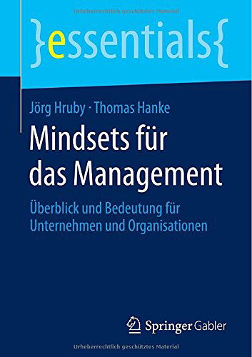 Cover for Joerg Hruby · Mindsets Fur Das Management: UEberblick Und Bedeutung Fur Unternehmen Und Organisationen - Essentials (Taschenbuch) [2014 edition] (2014)