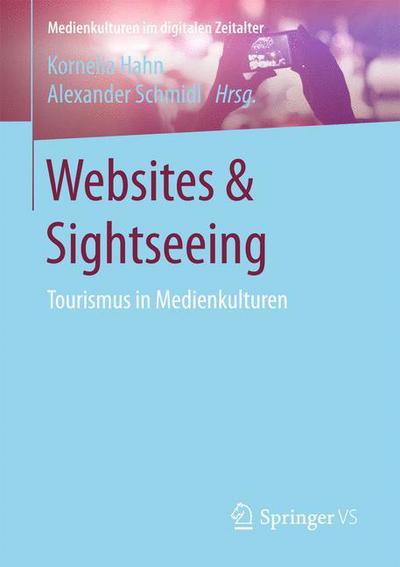 Cover for Websites &amp; Sightseeing: Tourismus in Medienkulturen - Medienkulturen Im Digitalen Zeitalter (Paperback Book) [1. Aufl. 2016 edition] (2016)