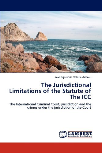 Cover for Awa Njoworia Valerie Adamu · The Jurisdictional Limitations of the Statute of the Icc: the International Criminal Court, Jurisdiction and the Crimes Under the Jurisdiction of the Court (Paperback Bog) (2012)