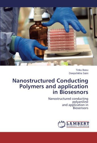 Cover for Deepshikha Saini · Nanostructured Conducting Polymers and Application in Biosesnors: Nanostructured Conducting  Polyaniline  and Application in  Biosensors (Paperback Book) (2014)