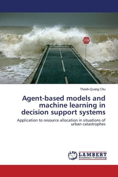 Cover for Chu Thanh-quang · Agent-based Models and Machine Learning in Decision Support Systems (Paperback Bog) (2015)