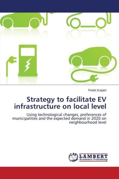 Cover for Kuiperi Freek · Strategy to Facilitate Ev Infrastructure on Local Level (Paperback Book) (2015)