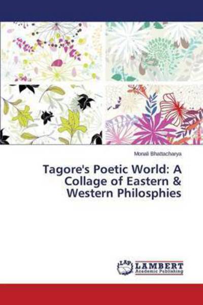 Tagore's Poetic World: A C - Bhattacharya - Books -  - 9783659800252 - November 25, 2015