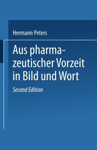 Cover for Hermann Peters · Aus Pharmazeutischer Vorzeit in Bild Und Wort (Paperback Book) [German, 2. Aufl. 1891. Softcover Reprint of the Original 2nd Ed. edition] (1901)