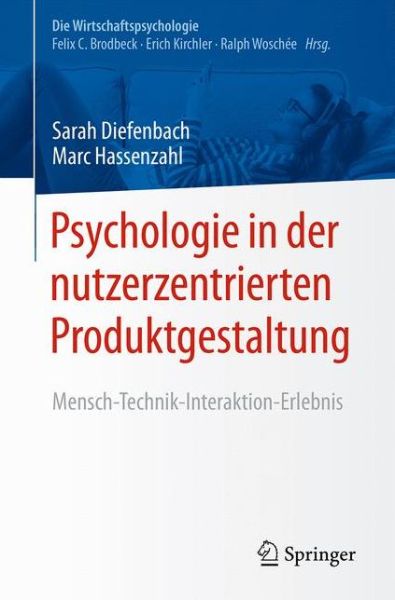 Cover for Sarah Diefenbach · Psychologie in der nutzerzentrierten Produktgestaltung: Mensch-Technik-Interaktion-Erlebnis - Die Wirtschaftspsychologie (Paperback Book) (2017)