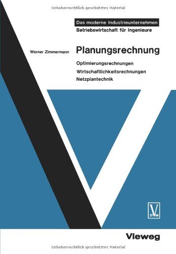 Cover for Werner Zimmermann · Planungsrechnung: Optimierungsrechnungen, Wirtschaftlichkeitsrechnungen, Netzplantechnik - Das Moderne Industrieunternehmen (Pocketbok) [Softcover Reprint of the Original 1st 1968 edition] (1968)