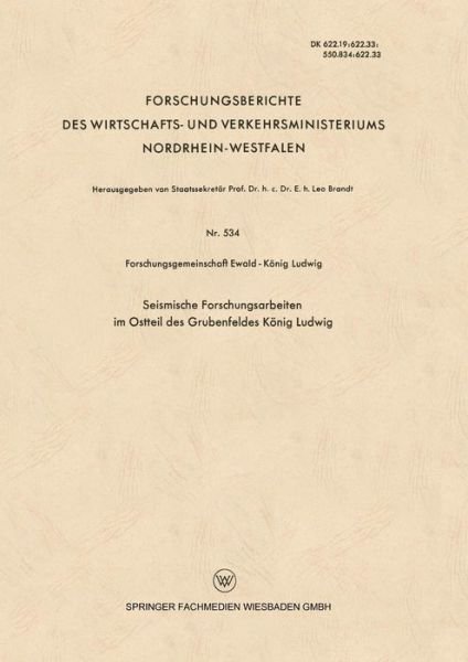 Cover for Forschungsgemeinschaft Ewald-Koenig Ludwig · Seismische Forschungsarbeiten Im Ostteil Des Grubenfeldes Koenig Ludwig - Forschungsberichte Des Wirtschafts- Und Verkehrsministeriums (Paperback Book) [1958 edition] (1958)