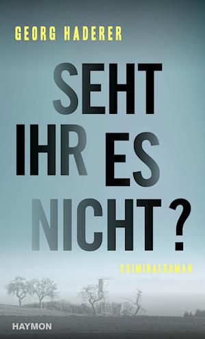 Seht ihr es nicht? - Georg Haderer - Books - Haymon Verlag - 9783709981252 - August 19, 2021