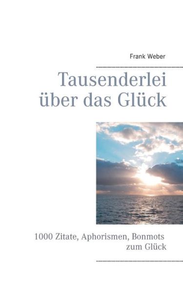 Cover for Frank Weber · Tausenderlei Uber Das Gluck (Pocketbok) (2014)