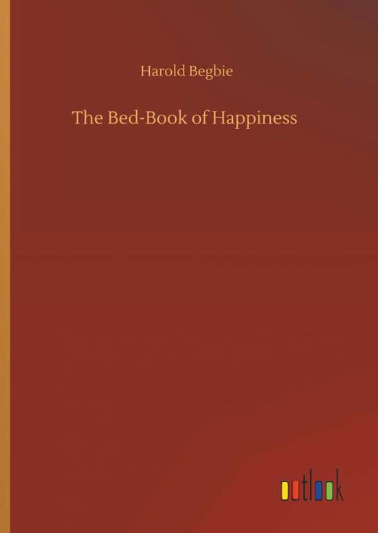 Cover for Begbie · The Bed-Book of Happiness (Book) (2019)