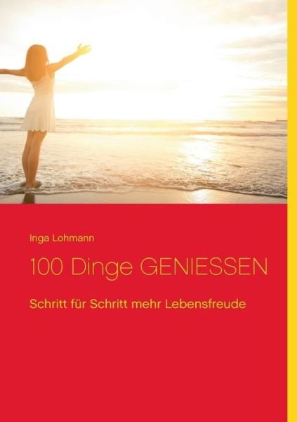 Cover for Lohmann · 100 Dinge GENIESSEN (Bok) (2017)
