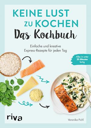 Keine Lust zu kochen: Das Kochbuch - Veronika Pichl - Books - riva - 9783742324252 - August 22, 2023