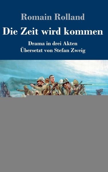 Cover for Romain Rolland · Die Zeit wird kommen: Drama in drei Akten (Hardcover bog) (2020)