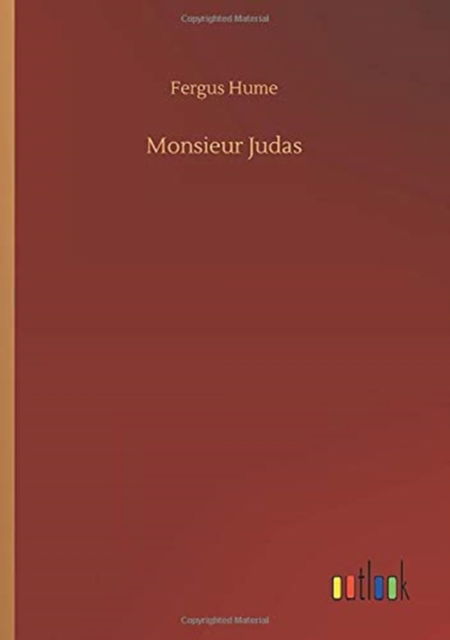 Monsieur Judas - Fergus Hume - Książki - Outlook Verlag - 9783752352252 - 27 lipca 2020