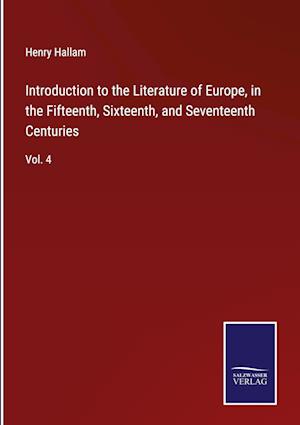 Cover for Henry Hallam · Introduction to the Literature of Europe, in the Fifteenth, Sixteenth, and Seventeenth Centuries (Hardcover Book) (2022)