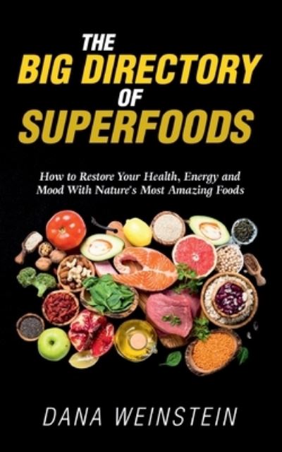 Cover for Dana Weinstein · The Big Directory of Superfoods: How to Restore Your Health, Energy and Mood With Nature's Most Amazing Foods (Paperback Book) (2021)