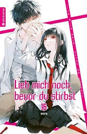 Cover for Sora · Lieb mich noch, bevor du stirbst 16 (Book) (2023)
