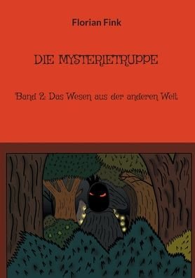 Cover for Florian Fink · Die Mysterietruppe: Band 2: Das Wesen aus der anderen Welt (Pocketbok) (2021)