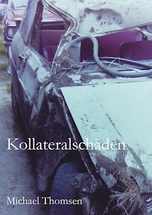 Cover for Michael Thomsen · Kollateralschäden (Hardcover Book) (2021)